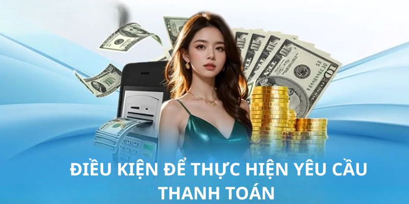 Các điều kiện cần và đủ trước khi thực hiện thanh toán tại đơn vị này