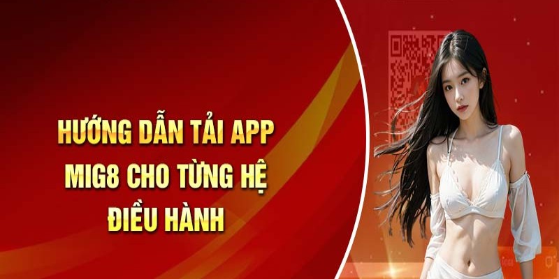 Hướng dẫn hội viên quy trình tải app Mig8 đơn giản nhất