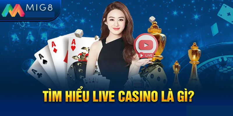 Hướng dẫn quy trình tham gia chơi online live casino Mig8