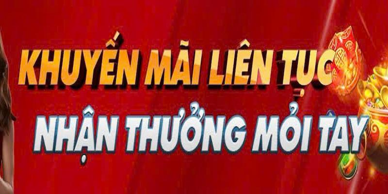 Khuyến mãi hàng loạt mỗi ngày, nhận thưởng siêu khủng